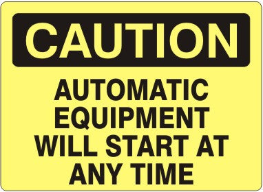 Automatic Equipment Will Start at Any Time - Caution aluminum 7x10 sign