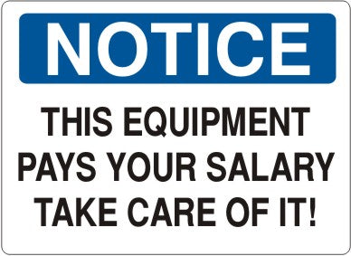 Notice - This Equipment Pays Your Salary